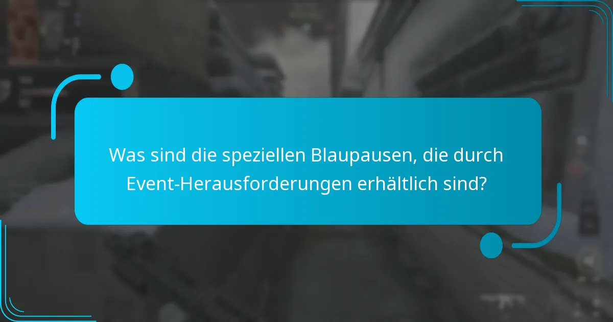 Was sind die speziellen Blaupausen, die durch Event-Herausforderungen erhältlich sind?