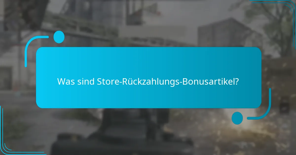 Wie löst man Store-Rückzahlungs-Bonusartikel ein?