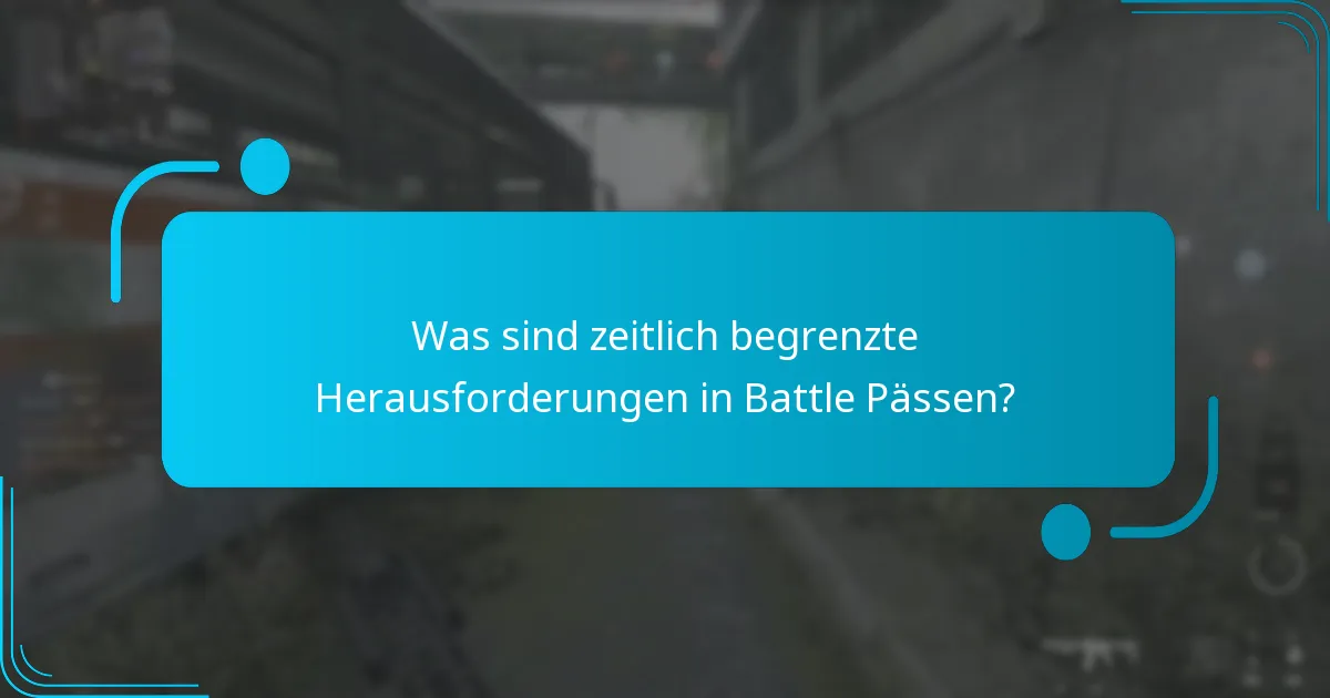 Wann beginnen und enden die zeitlich begrenzten Herausforderungen?