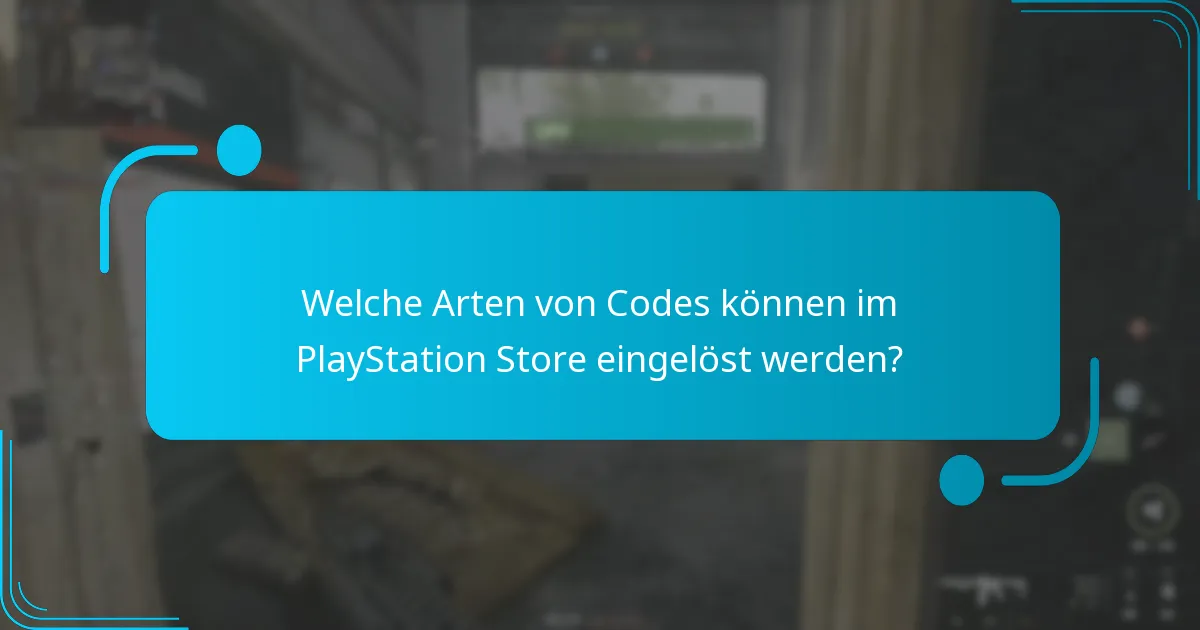 Was sind die Ablaufdaten und Einschränkungen von PlayStation Store-Codes?