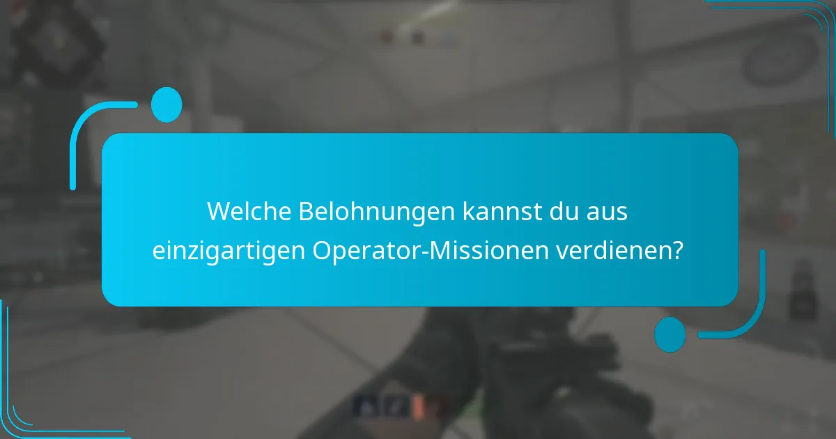 Wie man einzigartige Operator-Missionen erfolgreich abschließt?