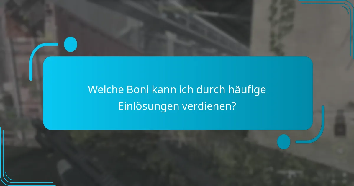 Welche Boni kann ich durch häufige Einlösungen verdienen?