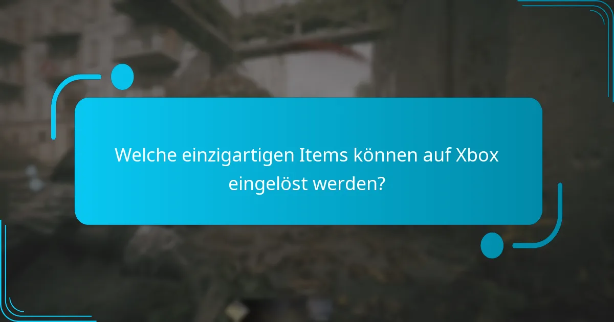 Welche einzigartigen Items können auf Xbox eingelöst werden?