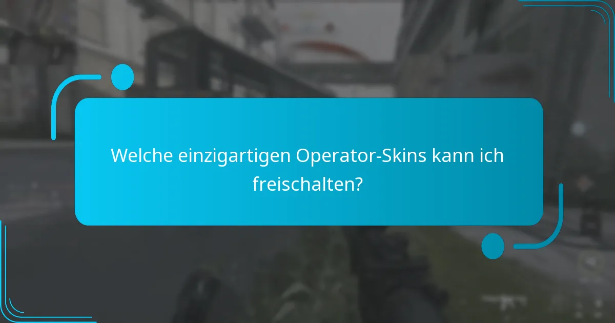 Welche einzigartigen Operator-Skins kann ich freischalten?