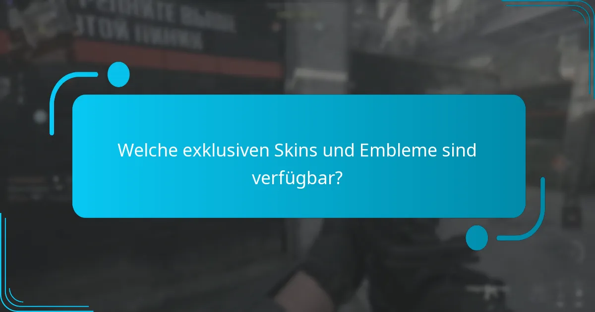 Welche exklusiven Skins und Embleme sind verfügbar?