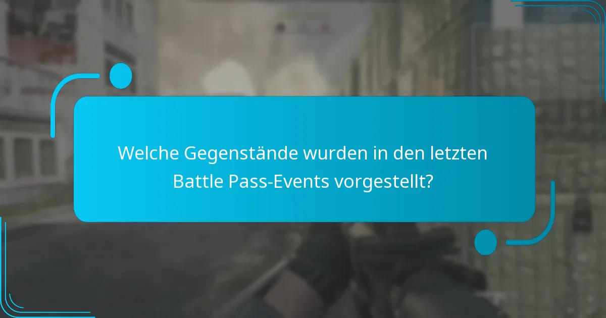 Welche Gegenstände wurden in den letzten Battle Pass-Events vorgestellt?