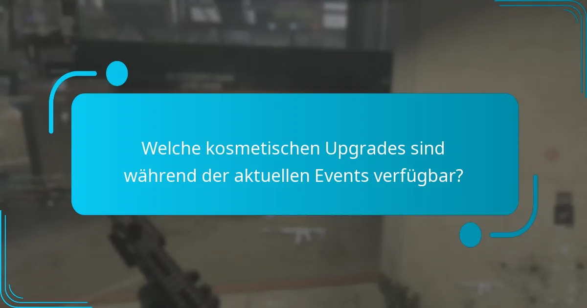 Welche kosmetischen Upgrades sind während der aktuellen Events verfügbar?