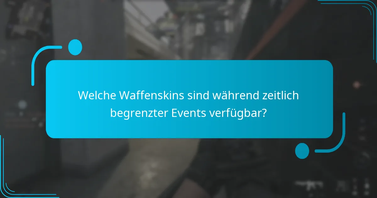 Welche Waffenskins sind während zeitlich begrenzter Events verfügbar?